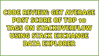 Get average post score of TOP 10 tags on StackOverflow using Stack Exchange Data Explorer