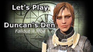 Lets Play: Duncans Den [Fallout 4 Mod]