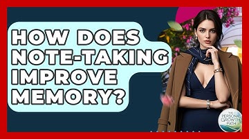How Does Note-taking Improve Memory? - The Personal Growth Path