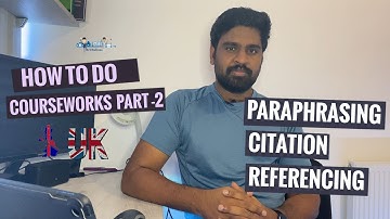 Coursework | How to do coursework | Part - 2 | Paraphrasing, Citation and Referencing