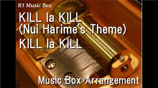 KILL la KILL (Nui Harime's Theme)/KILL la KILL [Music Box]