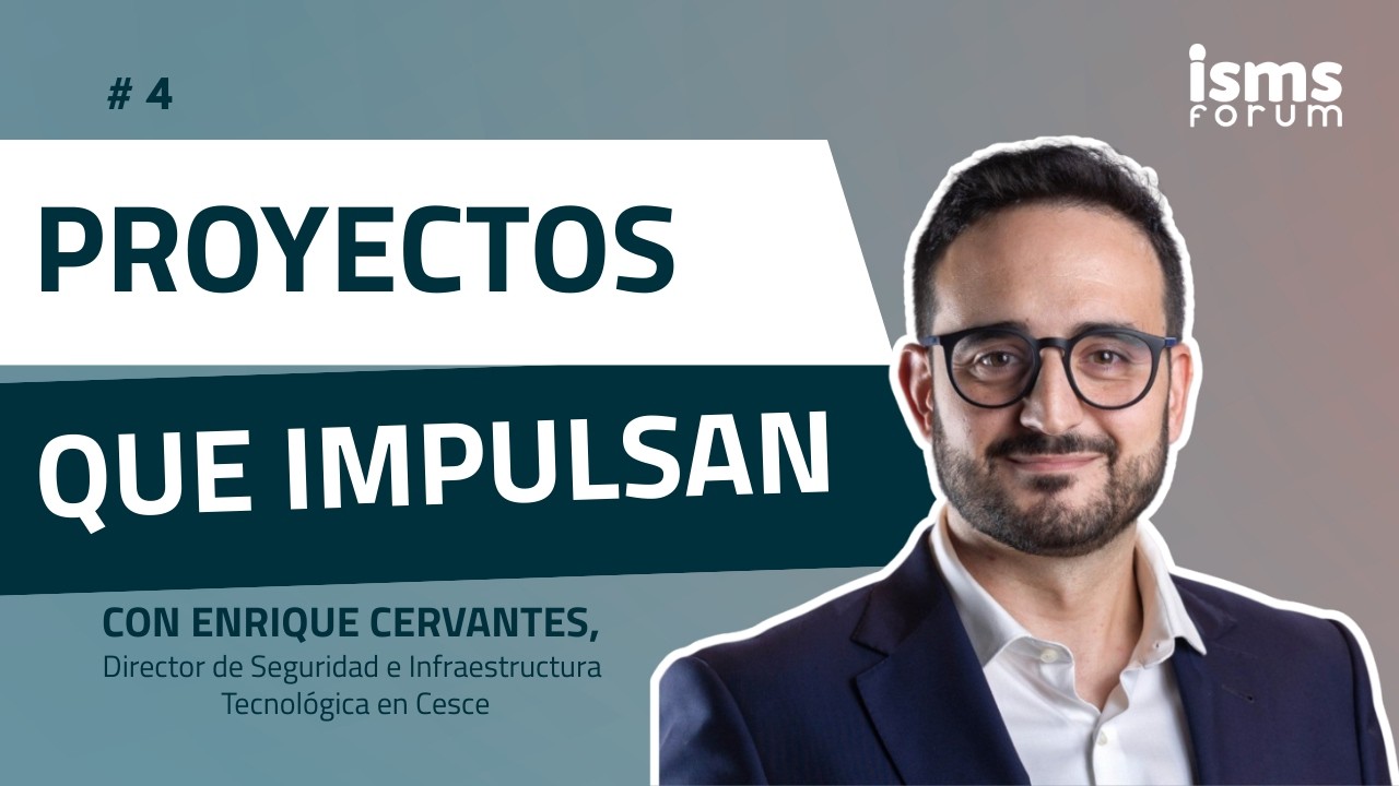 🚀 Proyectos Que Impulsan con Enrique Cervantes, CISO de CESCE