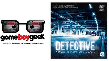 Detective: A Modern Crime Board Game (Prelude) Review (NO-SPOILERS) with the Game Boy Geek