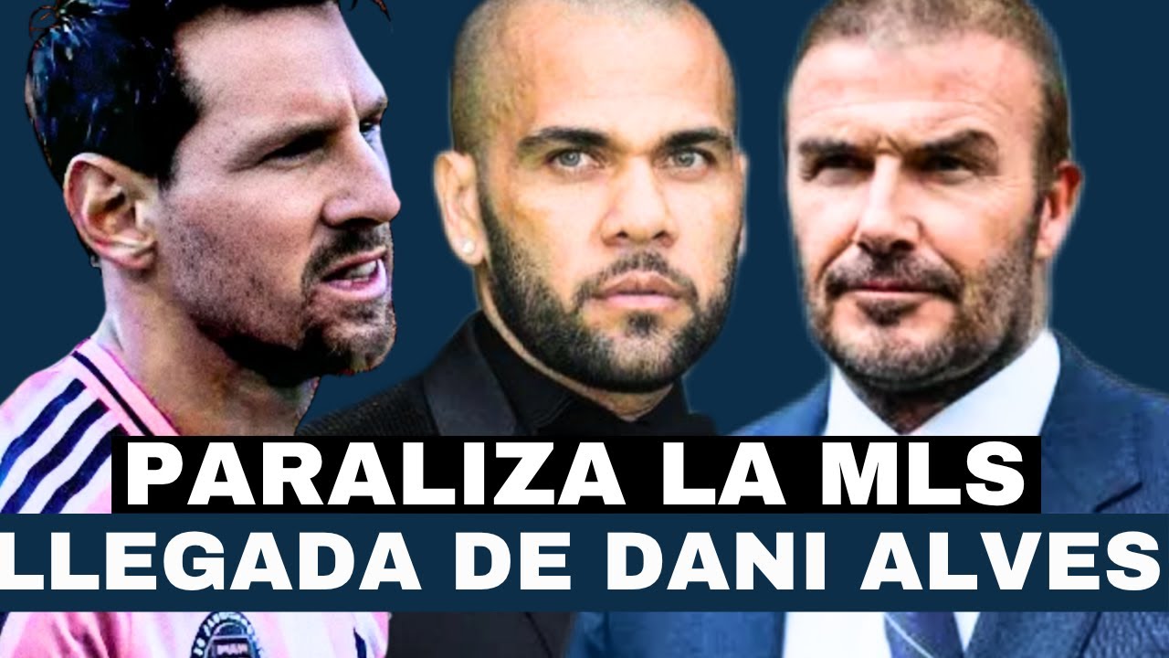 LIONEL MESSI PARALIZA LA MLS por LLEGADA DE DANI ALVES al INTER MIAMI ¡ÚLTIMA HORA!