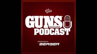 NRA's Wayne LaPierre Must Go! | GUNS Magazine Podcast #76 | Presented by Berger Bullets