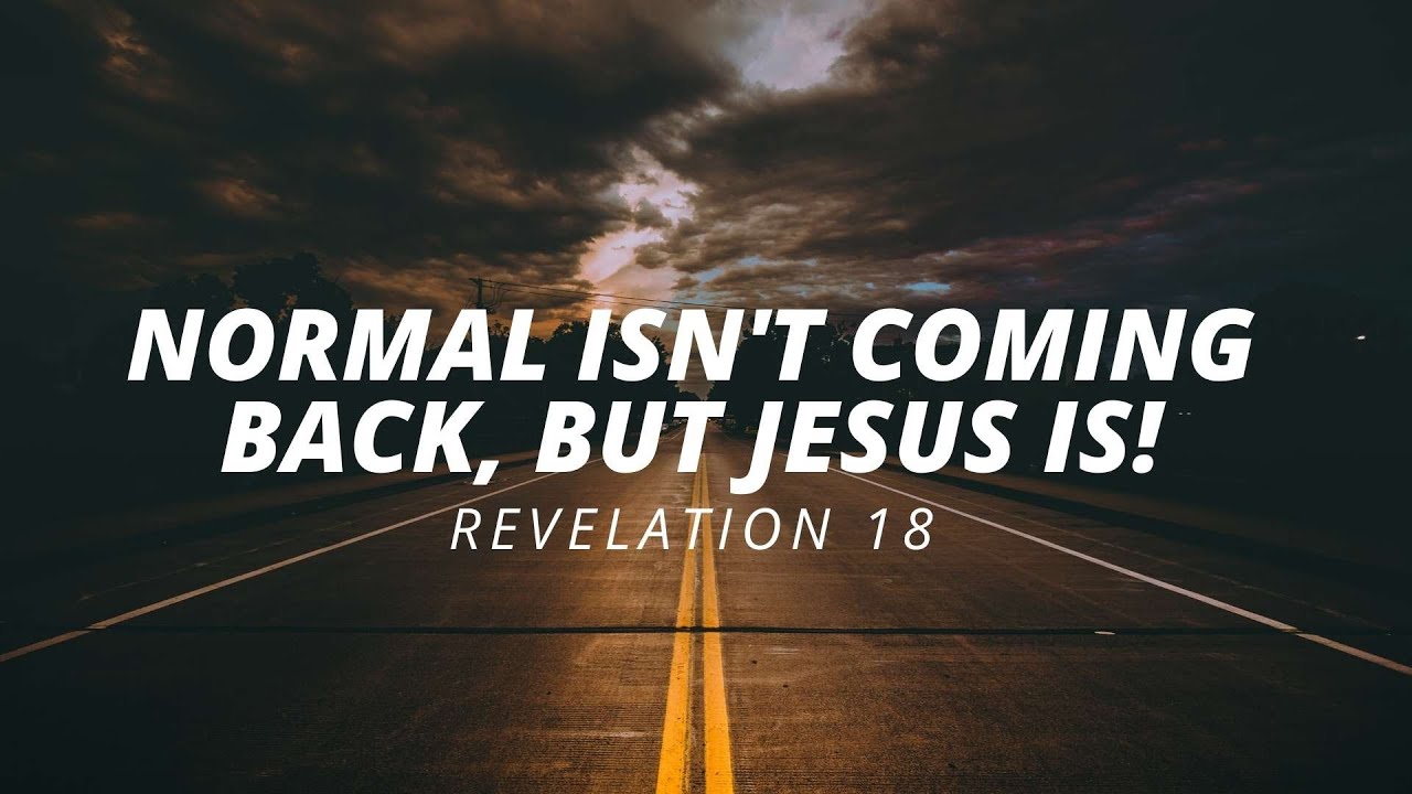 Normal Isn't Coming Back, But Jesus Is // Sunday Morning // Pastor Tom Hughes