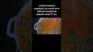 comida mexicana preparada con mucho amor delicioso Guizado de jalapeño verde ♥️ m.v
