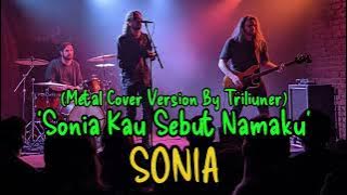 Sonia Kau Sebut Namaku_SONIA | Metal Cover Version By Triliuner