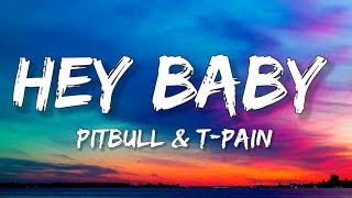 Pitbull - Hey Baby (Lyrics) ft. T-Pain | (Drop It To The Floor)