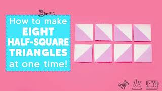 How to Make 8 Half Square Triangles at One Time!