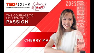 The Courage to Follow Your Passion | Cherry Ma | TEDxCUHK