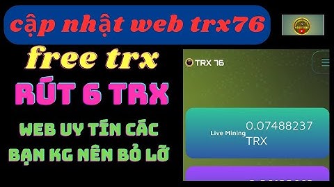 FREE TRX / TIẾP TỤC RÚT 6 TRX / WEB VẪN ĐANG UY TÍN /  RÚT NẠP NGAY LẬP TỨC 1S VỀ VÍ.