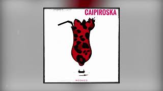 Mo$aico - Caipiroska | Official Audio 2024