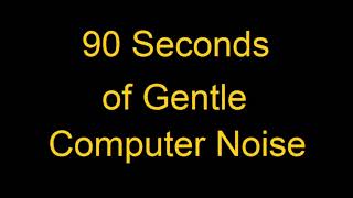 90 Seconds of Gentle Computer Noise screenshot 1