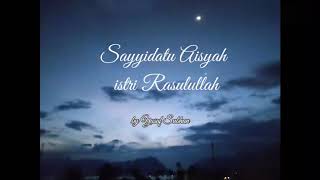 Lirik Baru Sayyidah Aisyah Istri Rasulullah s 