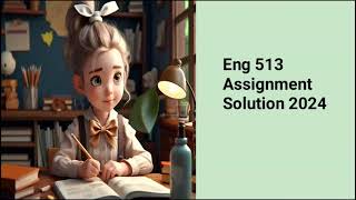 Eng 513 assignment solution 2024|| #Eng513assignment1 #Eng513assignmentsolution2024