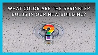 What Color Do You Think the Sprinkler Bulbs Are in RTAs New Building?