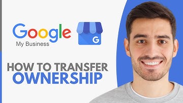 How To Transfer Ownership Of Google Business Profile - Step by Step