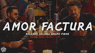 Ricardo Arjona, Grupo Firme - Amor Factura (Letra)