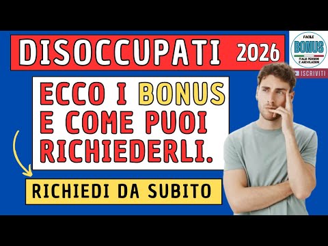 Video DISOCCUPATI 2026: TUTTI I BONUS NASCOSTI CHE NESSUNO TI SPIEGA (E COME RICHIEDERLI)