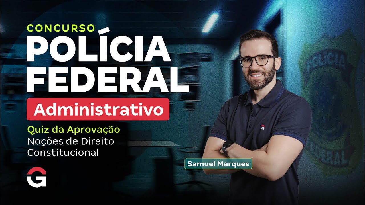Concurso PF Agente Administrativo: Quiz da Aprovação | Noções de Direito Constitucional