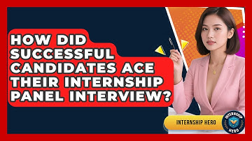 How Did Successful Candidates Ace Their Internship Panel Interview? - Internship Hero