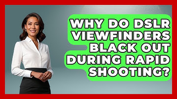 Why Do DSLR Viewfinders Black Out During Rapid Shooting? - Image Review Studio