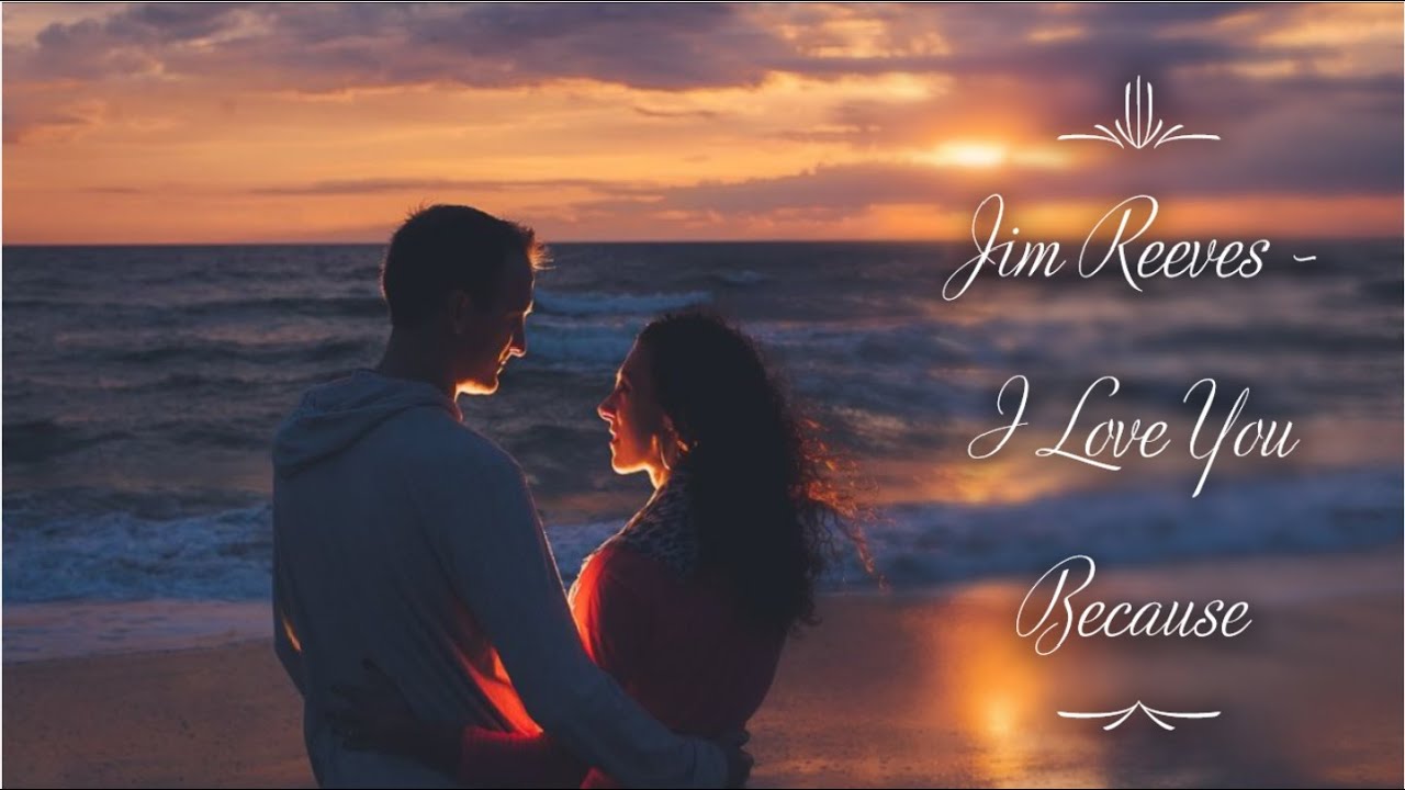Jim Reeves - I Love You Because (lyrics) - YouTube