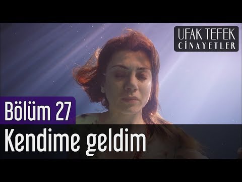 Ufak Tefek Cinayetler 27. Bölüm - Kendime Geldim