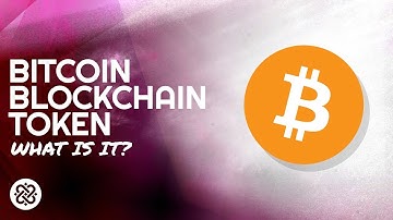 Bitcoin - Blockchain Token: What is it?
