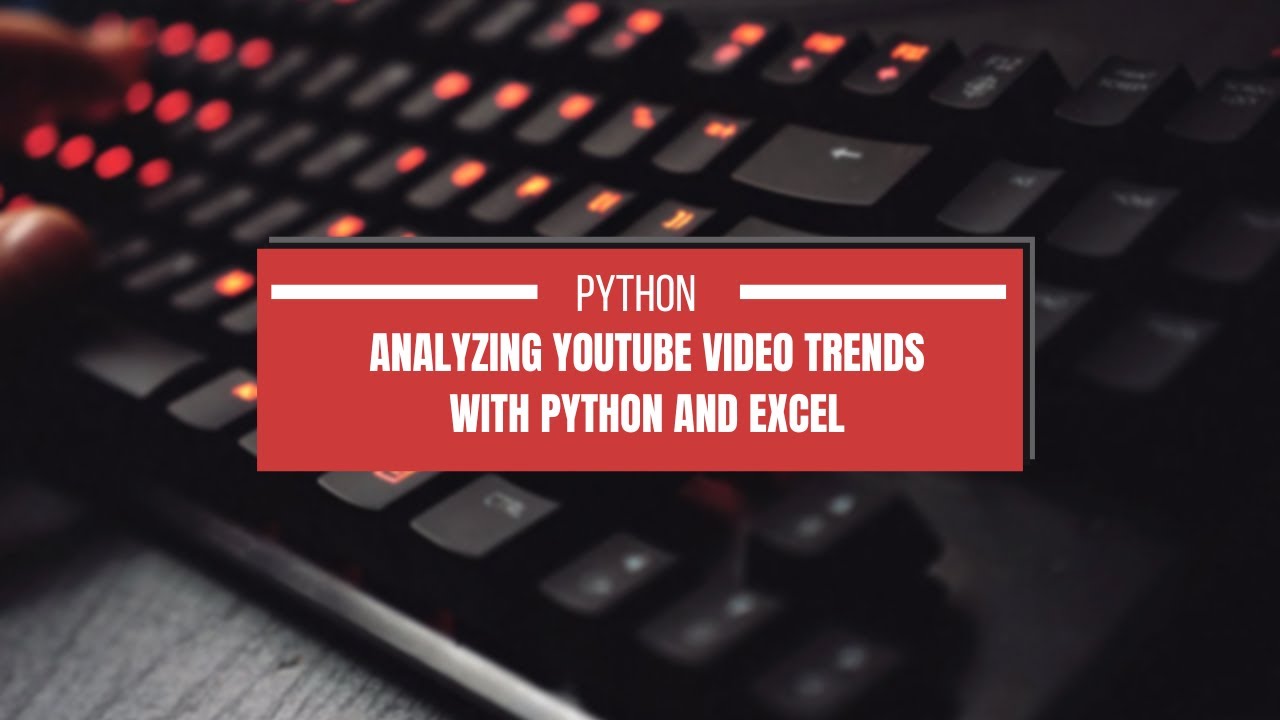 Analyzing YouTube Video Trends with Python and Excel - YouTube