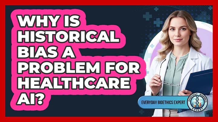 Why Is Historical Bias A Problem For Healthcare AI?