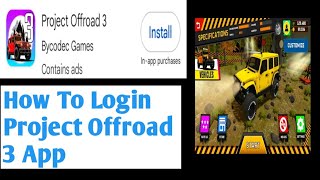 Project offroad 3 App How To Login Project offroad 3 screenshot 1