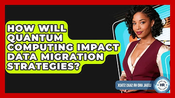 How Will Quantum Computing Impact Data Migration Strategies? - Legal And HR SaaS Stack