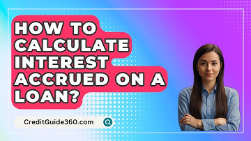 How To Calculate Interest Accrued On A Loan? - CreditGuide360.com