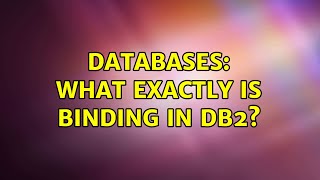 Databases: What exactly is binding in DB2?