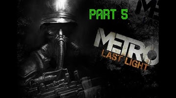 Metro: Last Light Redux Part 5 PC HD Playthrough Gameplay FullGame No Commentary