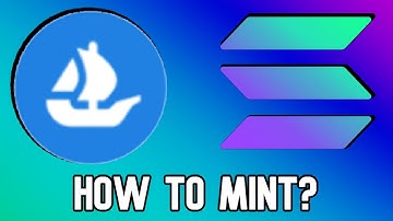 Solana is now on OpenSea - How to mint SOL NFTs?
