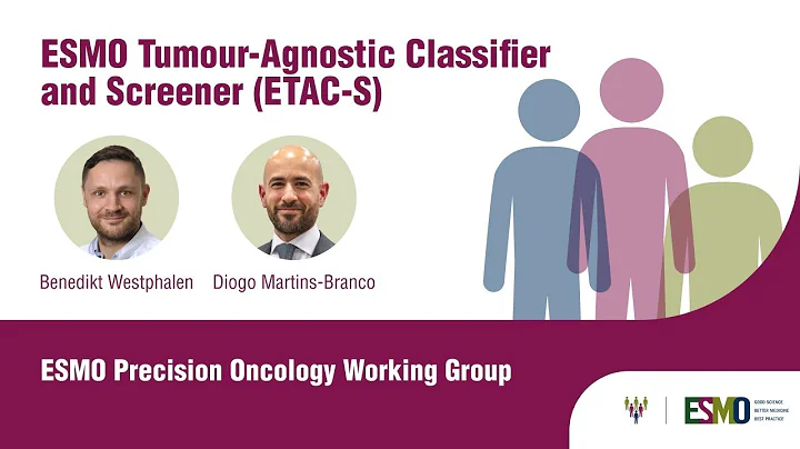 ESMO Tumour-Agnostic Classifier and Screener (ETAC-S)