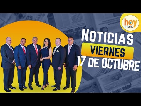 Titulares prensa dominicana viernes 17 de octubre 2025 | Hoy Mismo