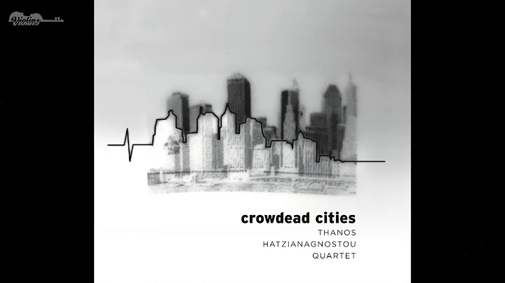 Thanos Hatzianagnostou Quartet - Crowdead Cities  ...