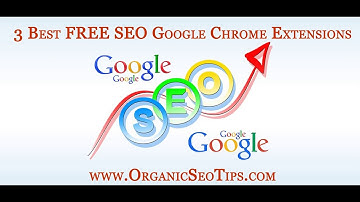 3 Best SEO Google Chrome Extensions - FREE Chrome Extensions for SEO