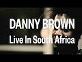 Danny Brown - Live In South Africa