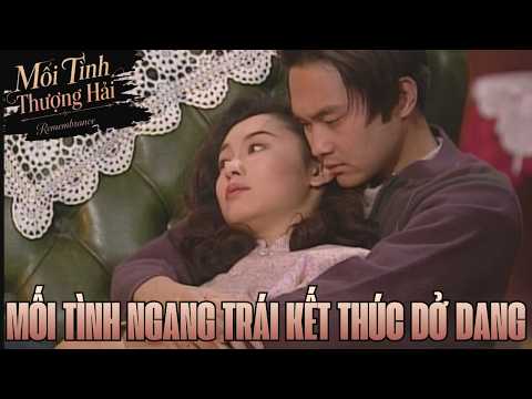 Mối Tình Thượng Hải cắt tập 7_Mối tình ngang trái kết thúc dở dang