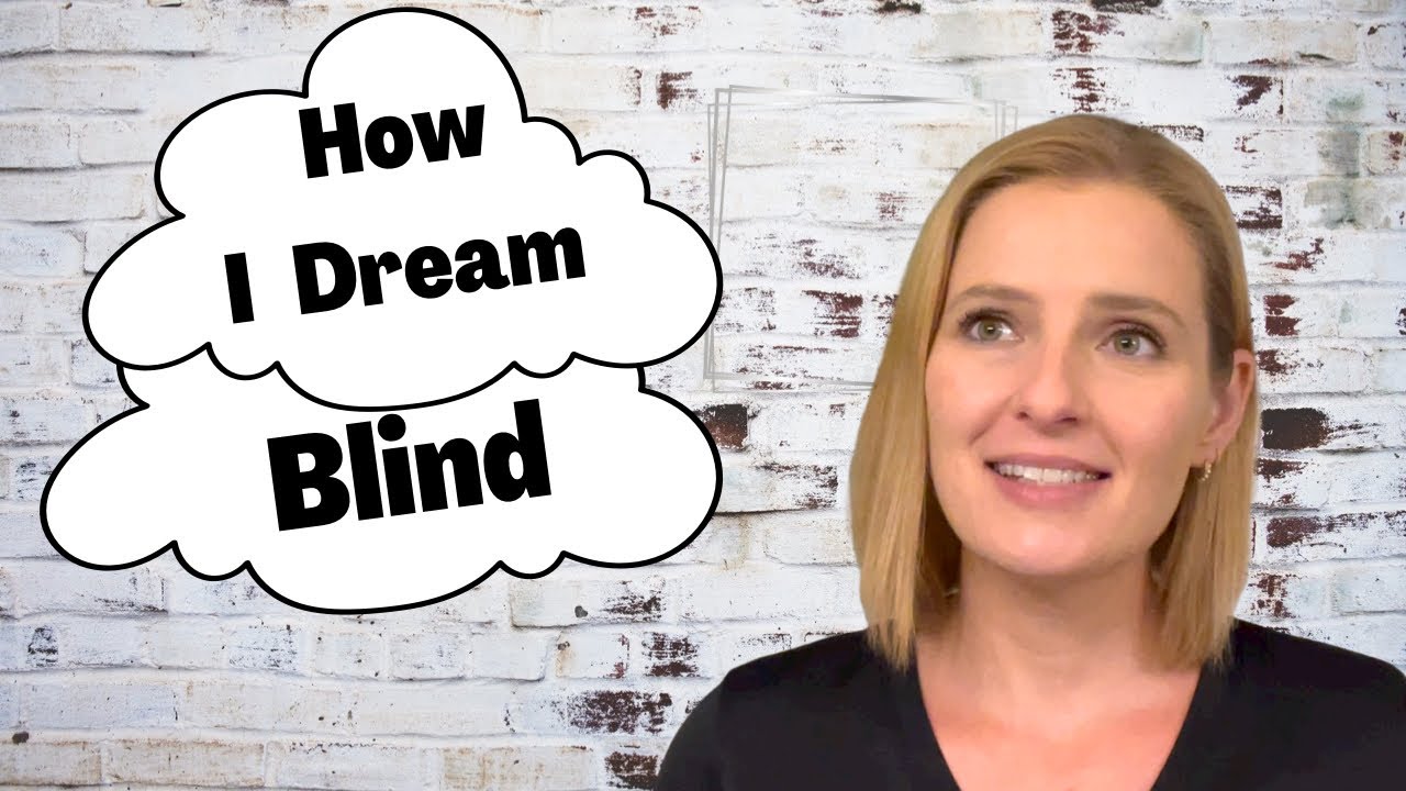 How do blind people dream Visually impaired dreams YouTube