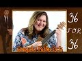 36 for 36: Angela Babcock -Ep2- The Ukulele Edition