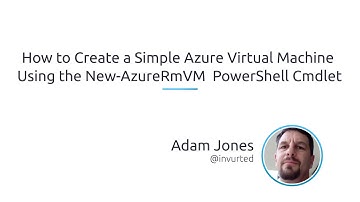 How To Create A Simple Azure Virtual Machine Using The New-AzurermVm PowerShell Cmdlet