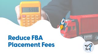 Reduce FBA Placement Fees by Switching to Optimized Shipment Split