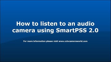 Listening to an Audio Camera using SmartPSS 2