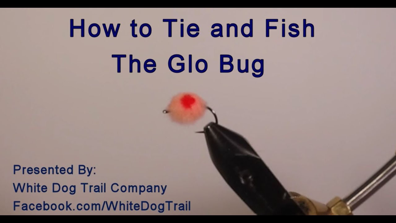 Fly Tying and Fly Fishing - Glo Bug 